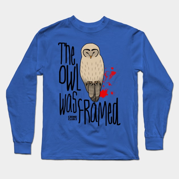 The Owl Was Framed Long Sleeve T-Shirt by gracillius